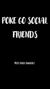 Poke GO Social Friends স্ক্রিনশট 1