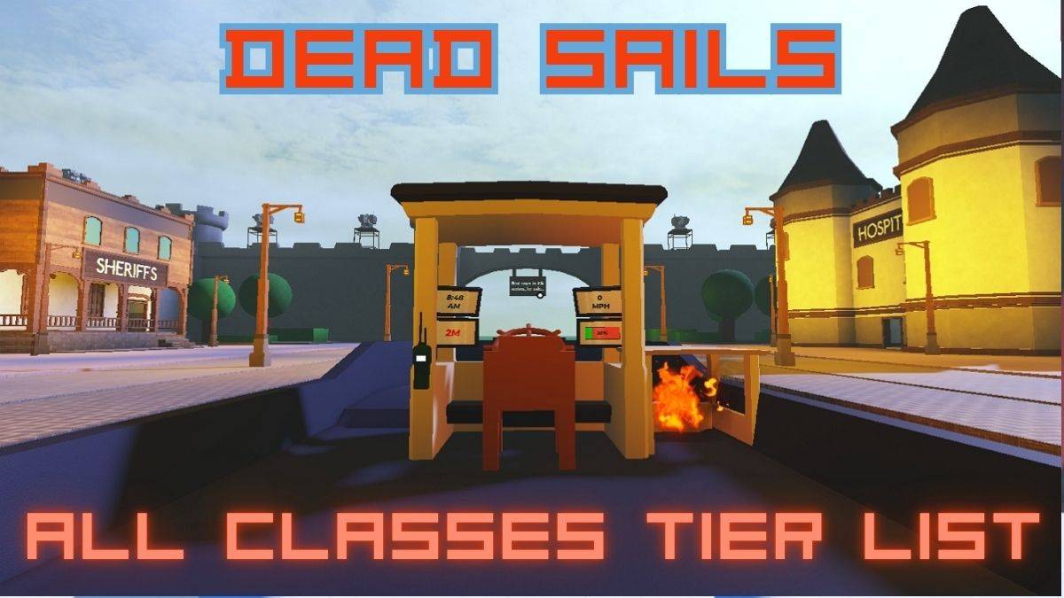 Dead Sails Sınıf Katman Listesi: Tüm Sınıflar için Ultimate Rehber