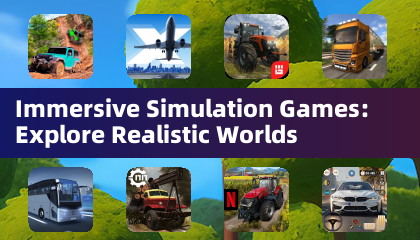 Immersive Simulation Games: Explore Realistic Worlds