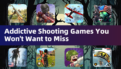 Addictive Shooting Games You Won't Want to Miss