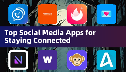 Top Social Media Apps for Staying Connected