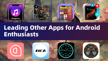 Android ဝါသနာရှင်များအတွက်အခြားအက်ပ်များကို ဦး ဆောင်ခြင်း