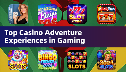 Top Casino Adventure Experiences in Gaming