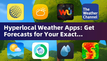 Applications météo hyperlocales : Obtenez des prévisions pour votre emplacement exact