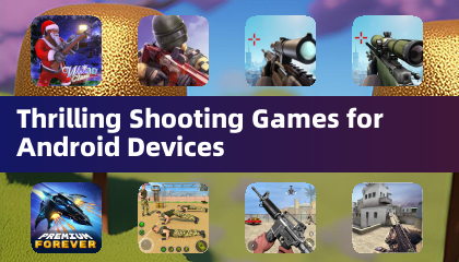 Thrilling Shooting Games for Android Devices
