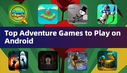 Top Adventure Games to Play on Android