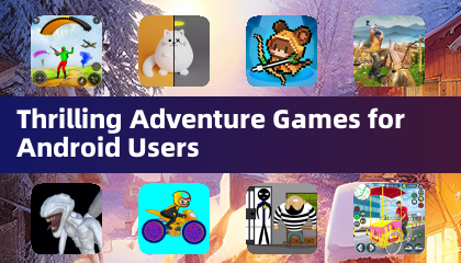 Thrilling Adventure Games for Android Users
