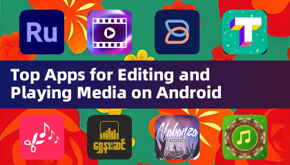 Androidでメディアを編集・再生するトップアプリ