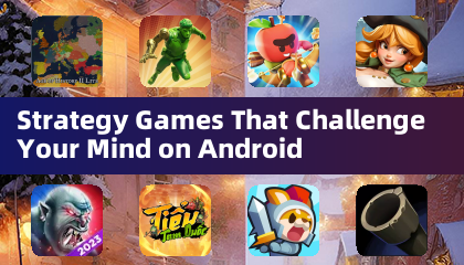 Strategy Games That Challenge Your Mind on Android