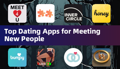 Top Dating Apps for Meeting New People