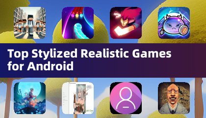 Top Stylized Realistic Games for Android