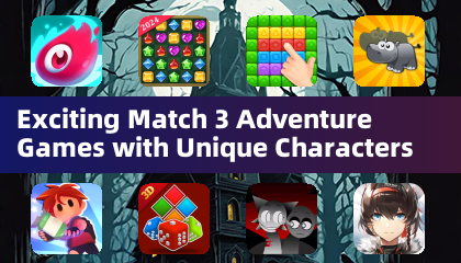 Exciting Match 3 Adventure Games with Unique Characters